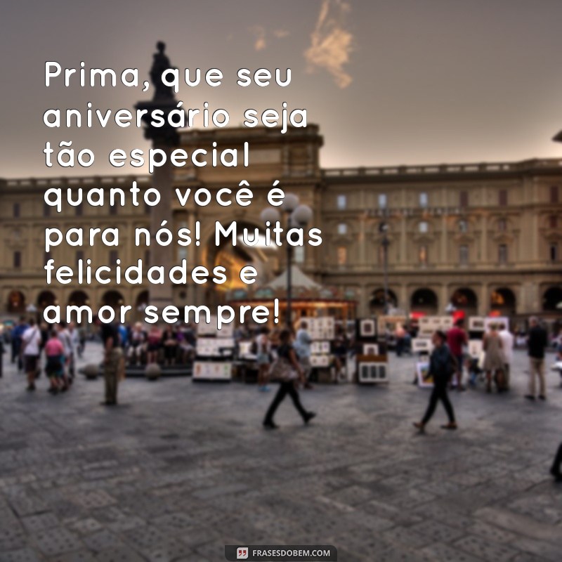 As Melhores Mensagens de Aniversário para sua Prima: Surpreenda com Carinho! 