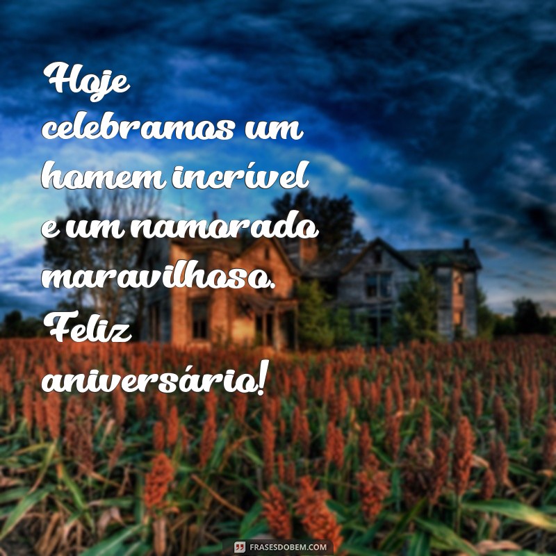 50 Frases Inesquecíveis de Feliz Aniversário para Surpreender Seu Namorado 