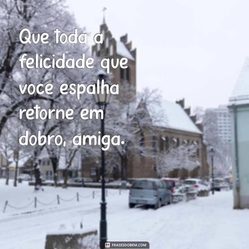 As Melhores Frases de Felicidade para Inspirar sua Amiga 