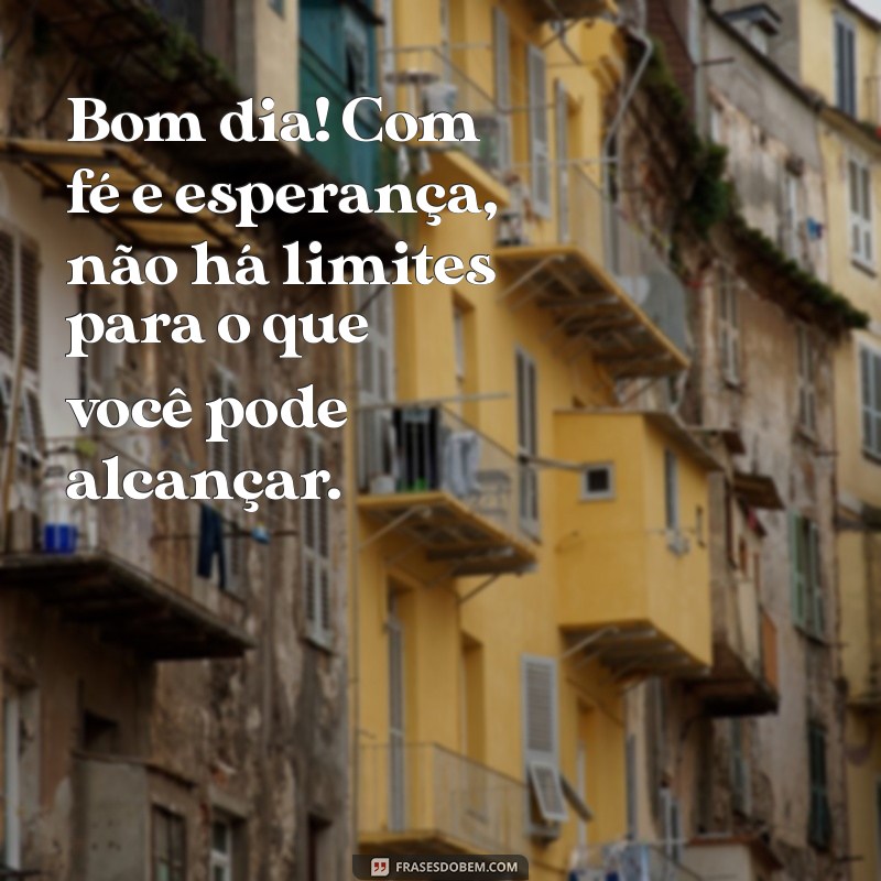 Mensagem de Bom Dia: Inspire Sua Fé e Comece o Dia com Positividade 