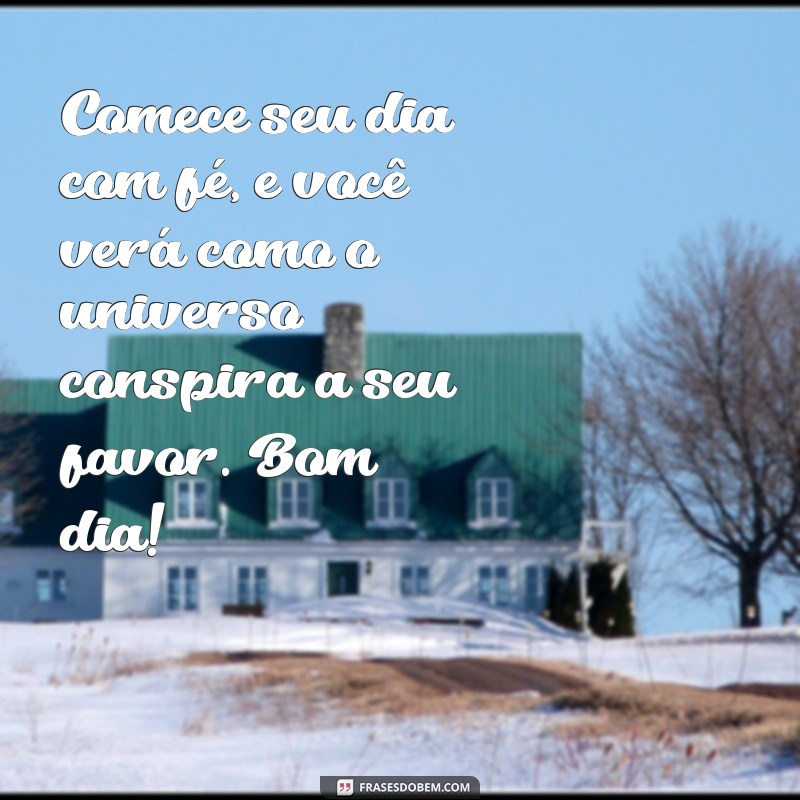 Mensagem de Bom Dia: Inspire Sua Fé e Comece o Dia com Positividade 