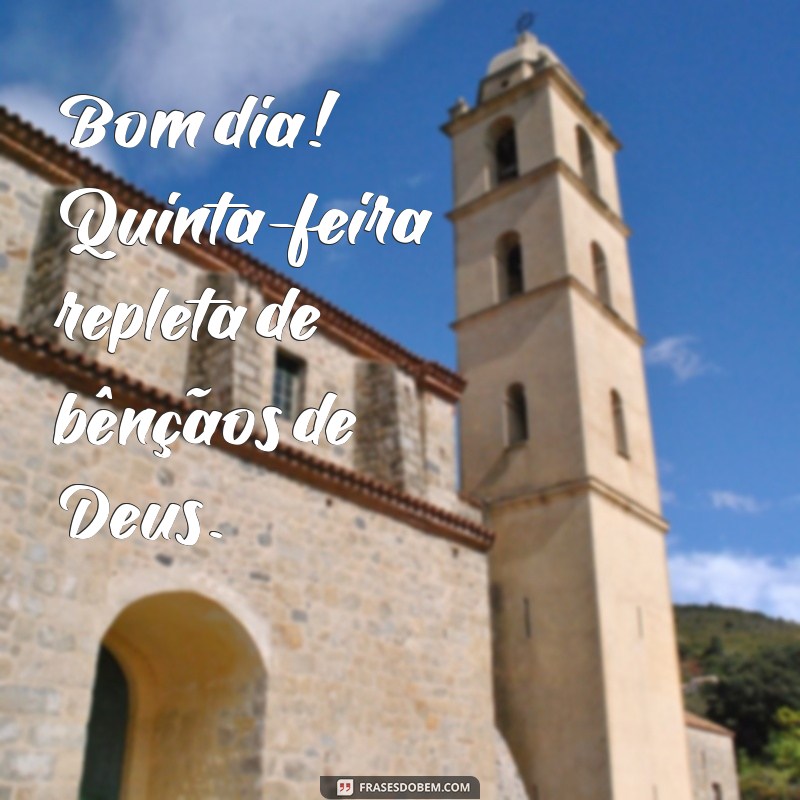 Bom Dia Quinta-Feira: Receba as Bênçãos de Deus Hoje 