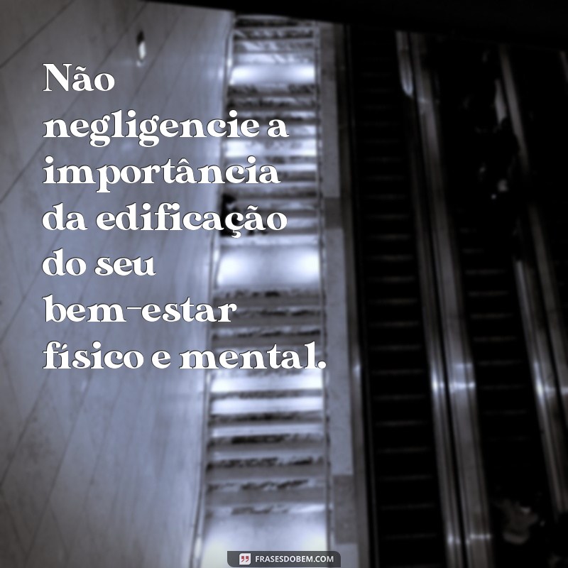 Descubra as Melhores Frases de Edificação para Fortalecer a sua Fé e Espiritualidade 