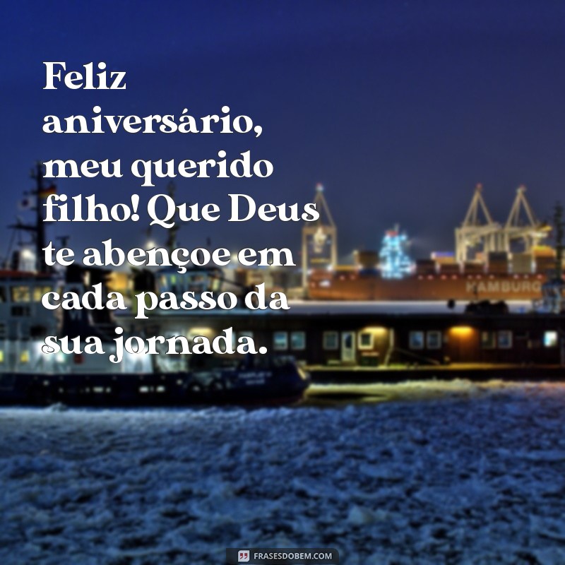 feliz aniversário filho deus te abençoe Feliz aniversário, meu querido filho! Que Deus te abençoe em cada passo da sua jornada.