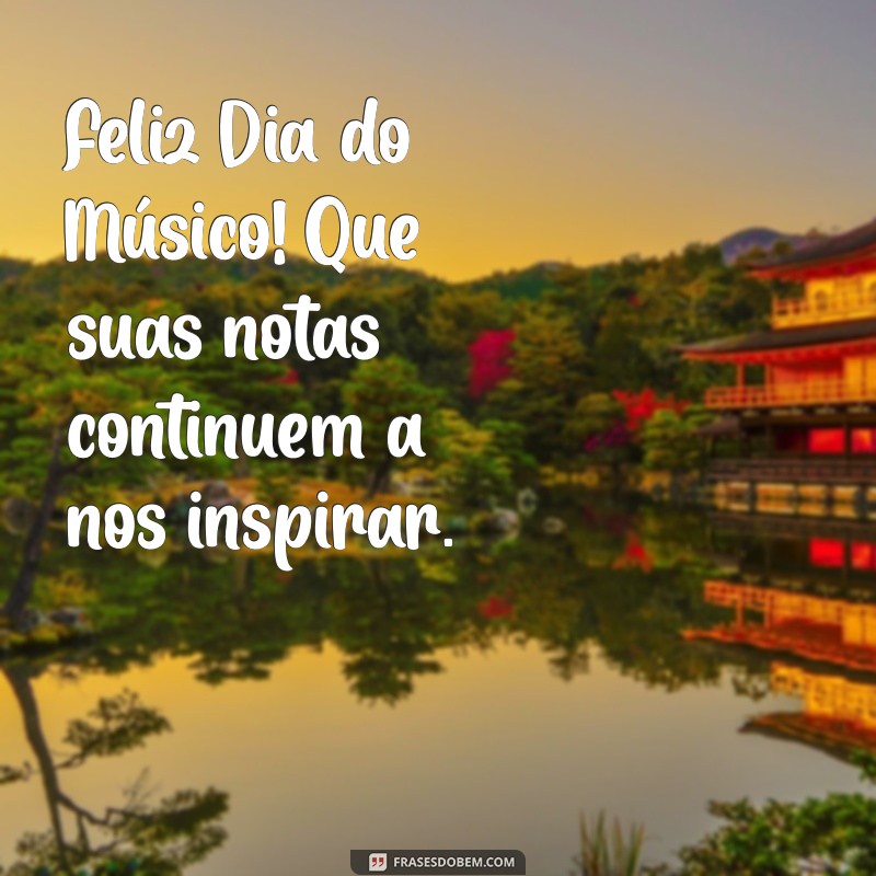 Celebre o Dia do Músico: Mensagens Inspiradoras para Homenagear os Talentos Musicais 