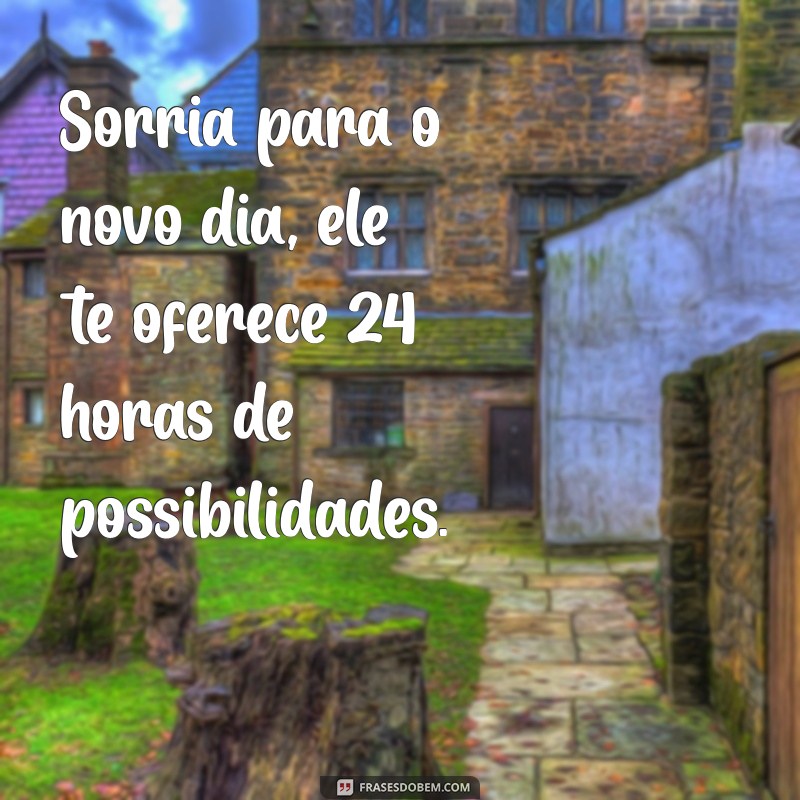 Frases Inspiradoras de Bom Dia para Reflexão e Motivação Diária 