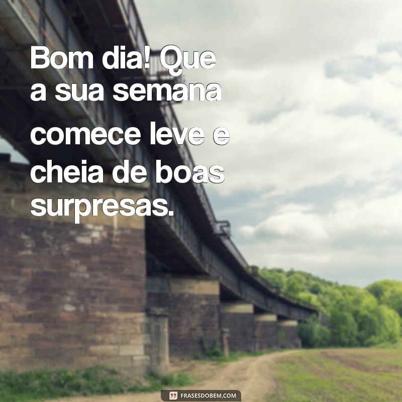 Mensagens Inspiradoras de Bom Dia para Começar Bem a Semana 