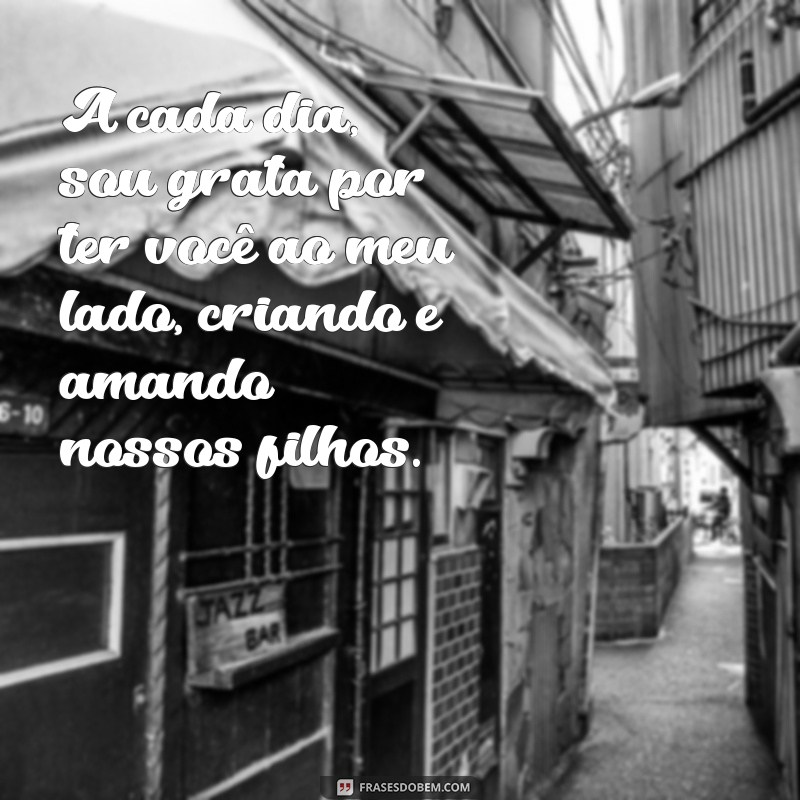 Melhores Frases para Celebrar o Dia dos Pais com Seu Marido 