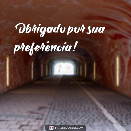 30 Frases Para Usar em Recadinhos para Clientes - Conquiste Mais Clientes com Estas Ideias Obrigado por sua preferência!