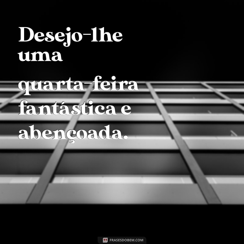 Tenha uma Ótima Quarta-Feira Abençoada: Dicas e Inspirações 