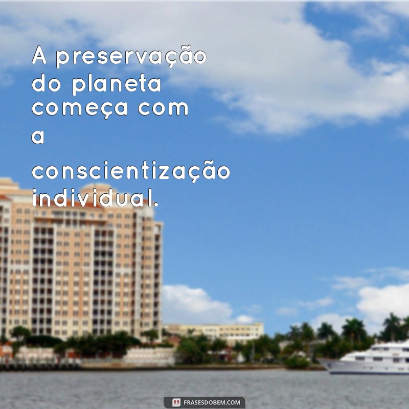 Impacte Positivamente: Frases Inspiradoras para o Dia do Meio Ambiente 