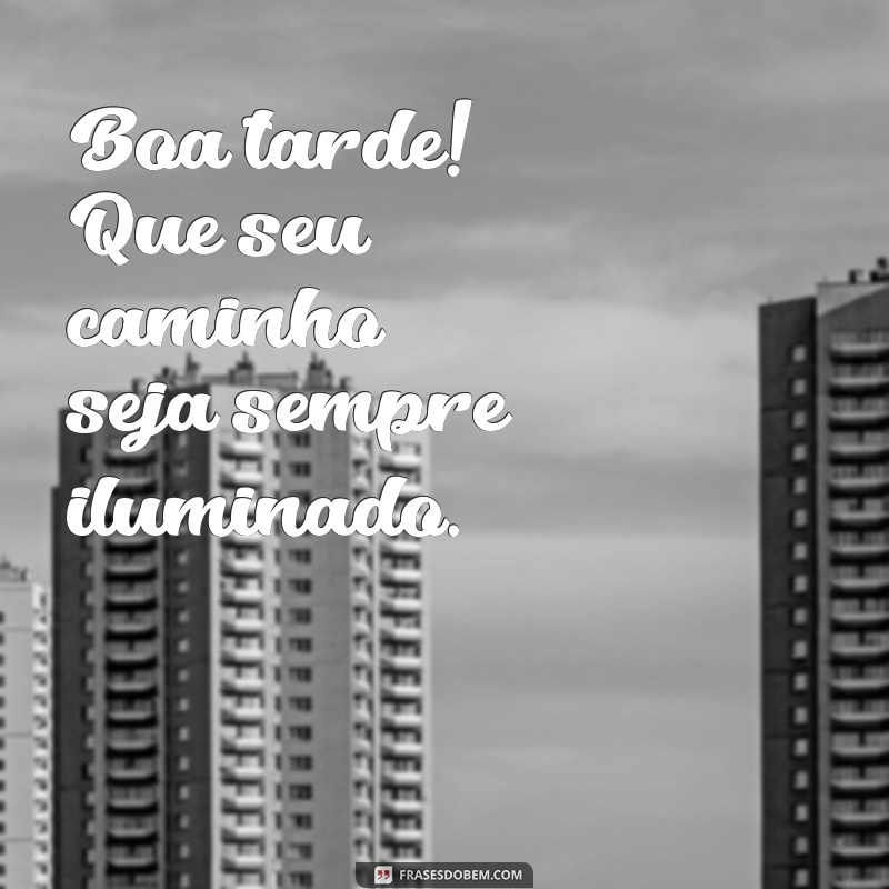 Mensagens de Boa Tarde: Inspire-se com as Melhores Frases para Iluminar Seu Dia 