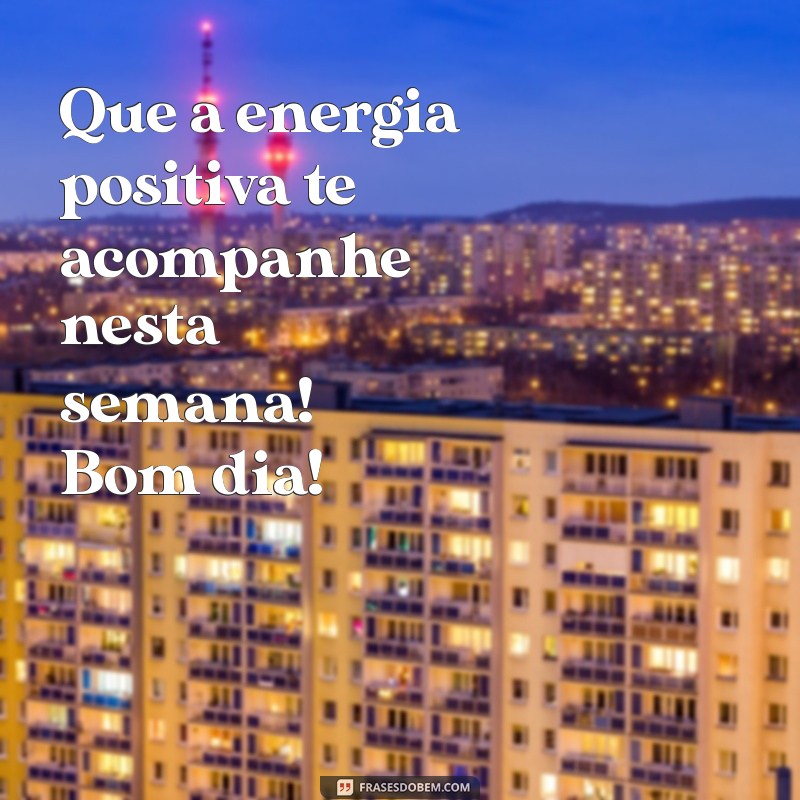 Bom Dia! Dicas para Começar a Semana com Energia e Positividade 