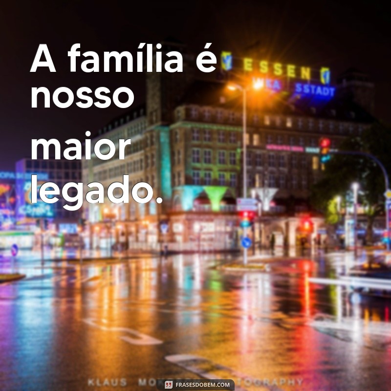 As Melhores Frases para Status que Celebram o Amor em Família 