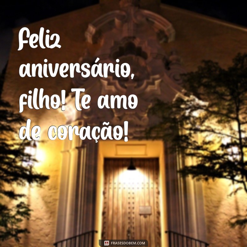 Feliz Aniversário, Filho: Mensagens de Amor e Carinho 