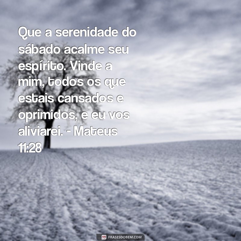 Mensagem de Feliz Sábado com Inspiração Bíblica: Versículos para Abençoar seu Dia 