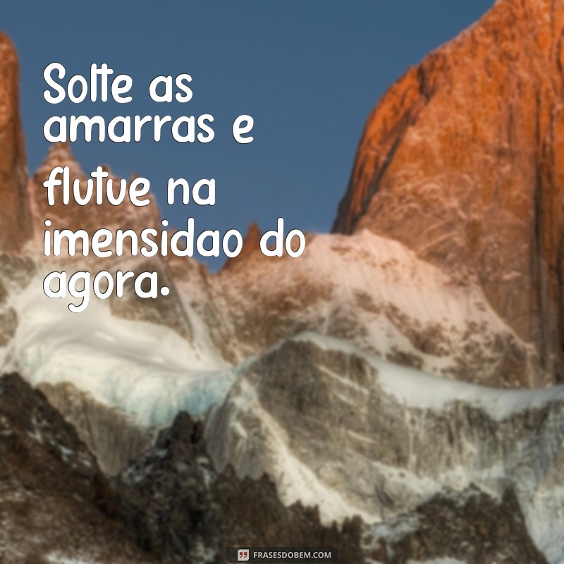 Deixe Fluir: As Melhores Frases para Inspirar e Aliviar a Mente 