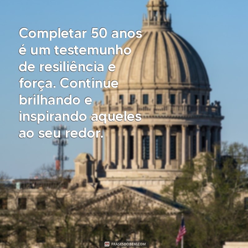 Mensagens Inspiradoras para Comemorar os 50 Anos de Vida 