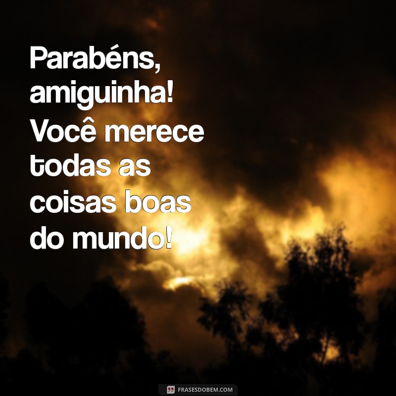 Mensagem de Parabéns para Amiguinhas: Celebre com Amor e Alegria! 