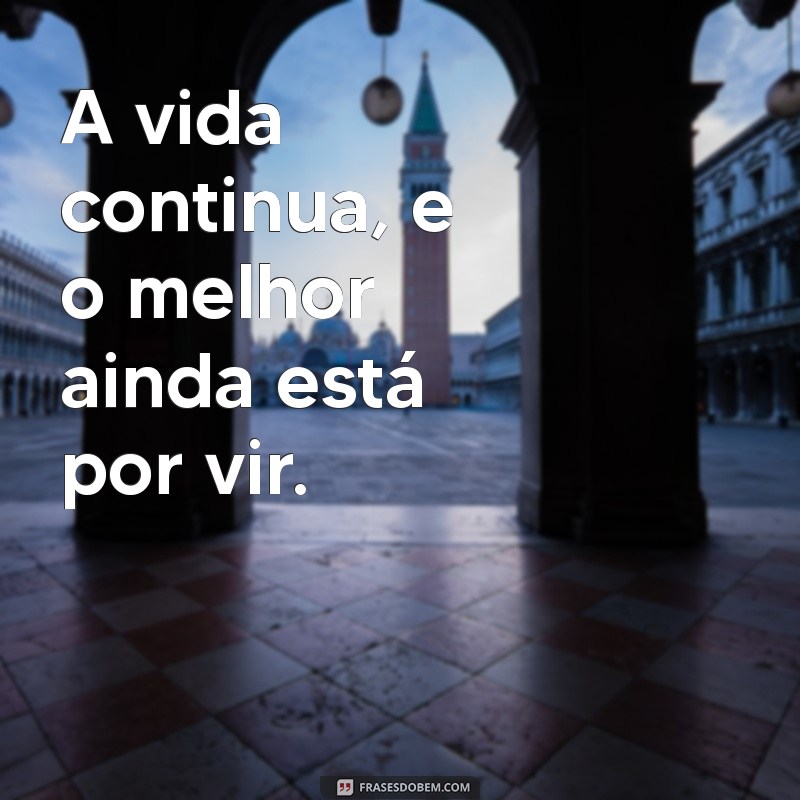 Superando o Fim: Frases Inspiradoras para Quem Terminou o Namoro 