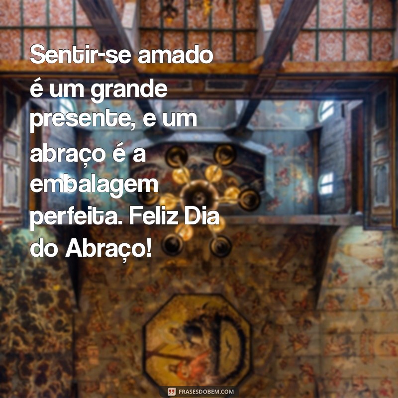 Mensagens Inspiradoras para Celebrar o Dia do Abraço 