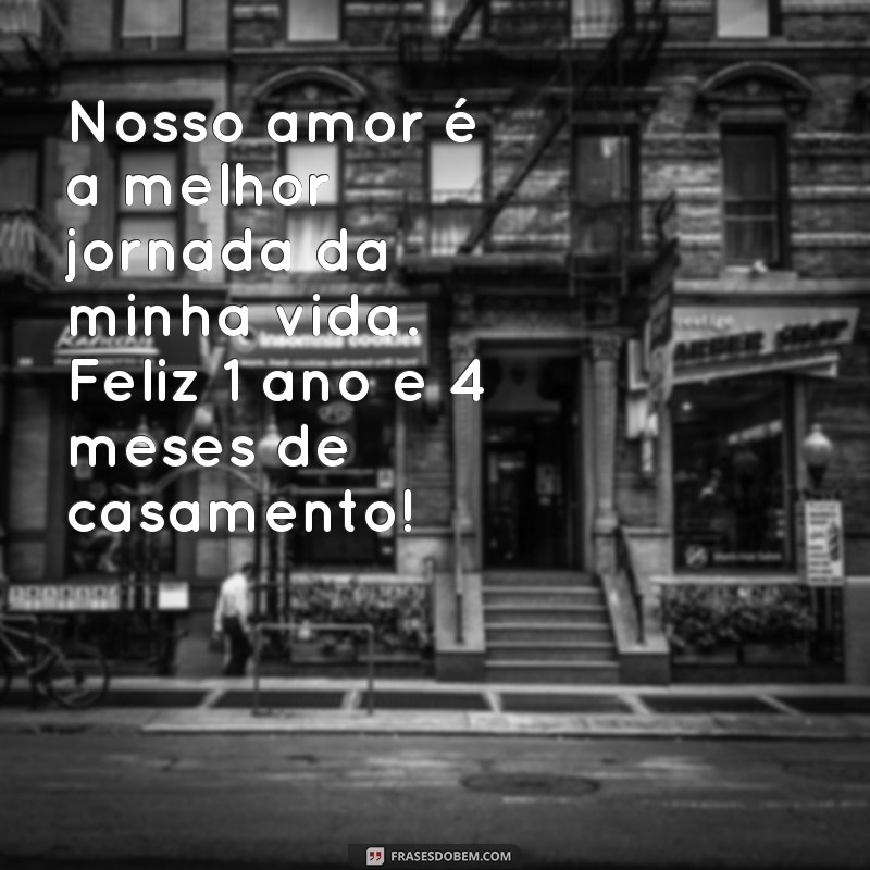 Comemorando 1 Ano e 4 Meses de Casados: Mensagens de Amor e Companheirismo 