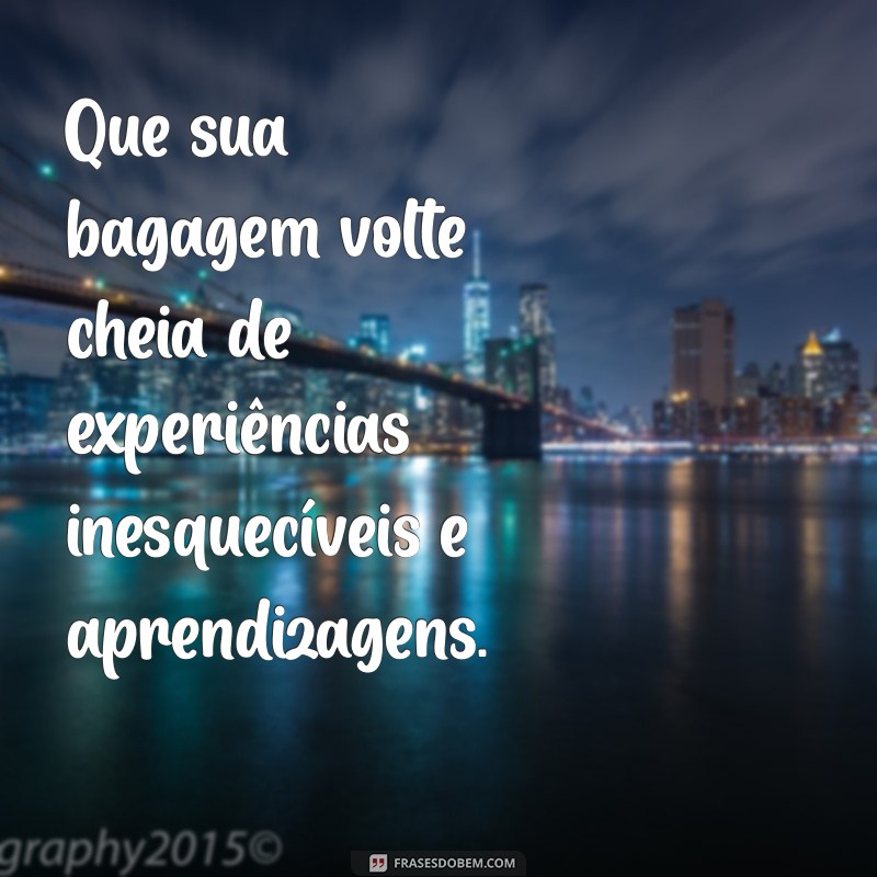 Frases Inspiradoras para Desejar Boa Viagem 