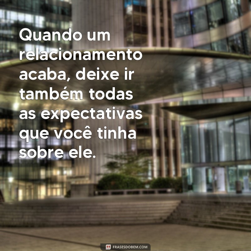 Descubra as melhores frases de superação para superar um relacionamento 