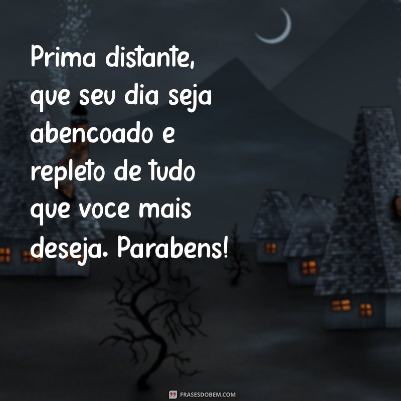 Mensagens e Frases de Parabéns para Prima Distante: Demonstre Seu Carinho 