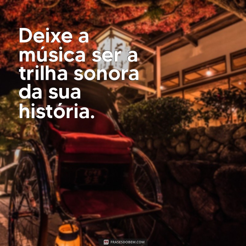 Melhores Frases de Música para Inspirar Sua Bio no Instagram 