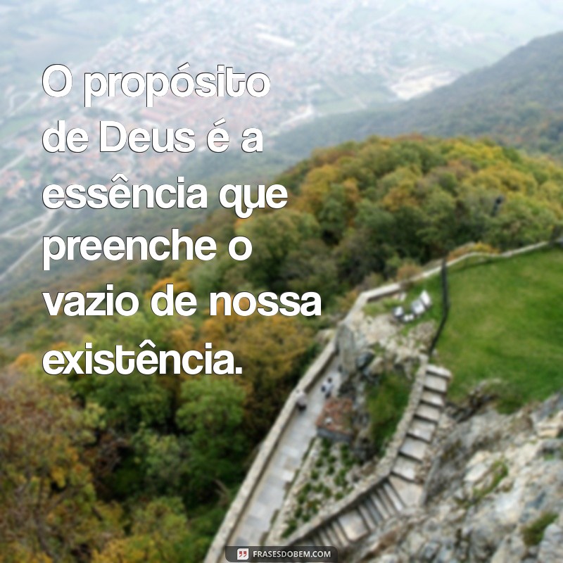 Frases Inspiradoras Sobre o Propósito de Deus para Sua Vida 