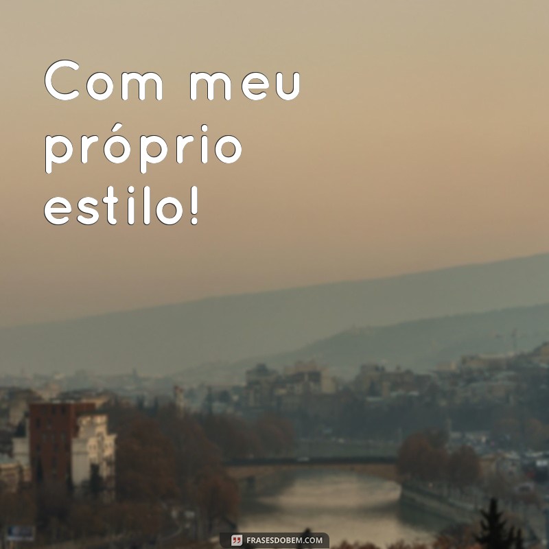 Descubra as melhores frases para legendar suas fotos e encantar a todos! 