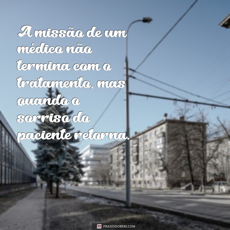 Frases Inspiradoras para Celebrar o Dia do Médico 