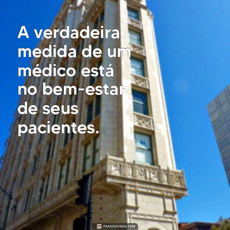 Frases Inspiradoras para Celebrar o Dia do Médico 