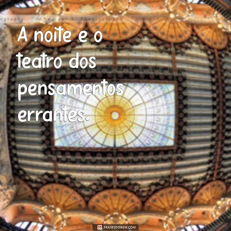 Frases Inspiradoras para Reflexão Noturna 