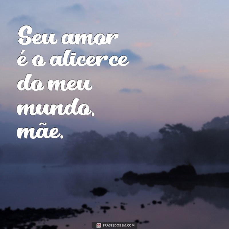 As Melhores Frases para Celebrar o Dia das Mães 