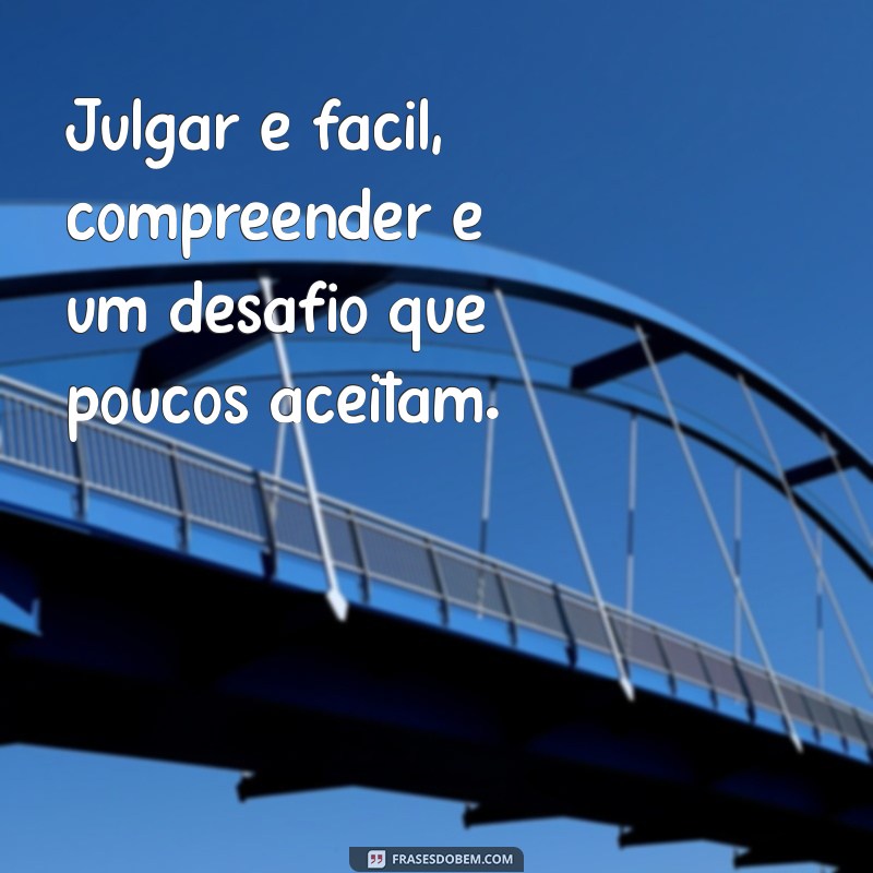 Frases Inspiradoras sobre o Julgamento das Pessoas: Reflexões e Sabedoria 