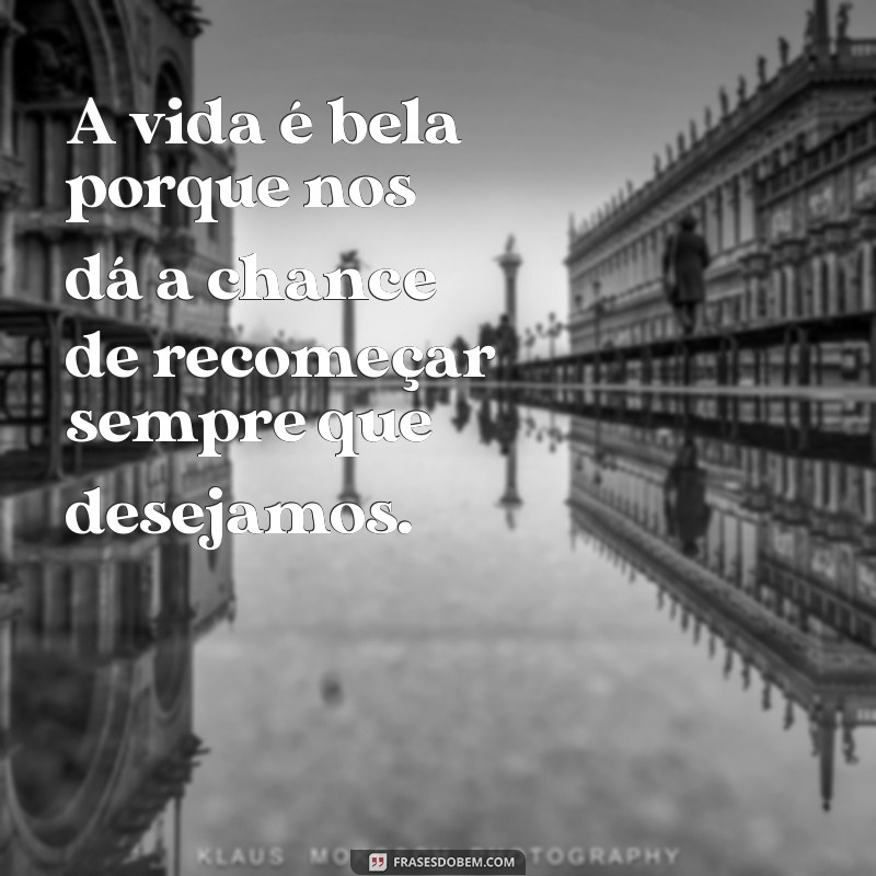 Frases Inspiradoras sobre a Beleza da Vida: Reflexões para Iluminar seu Dia 