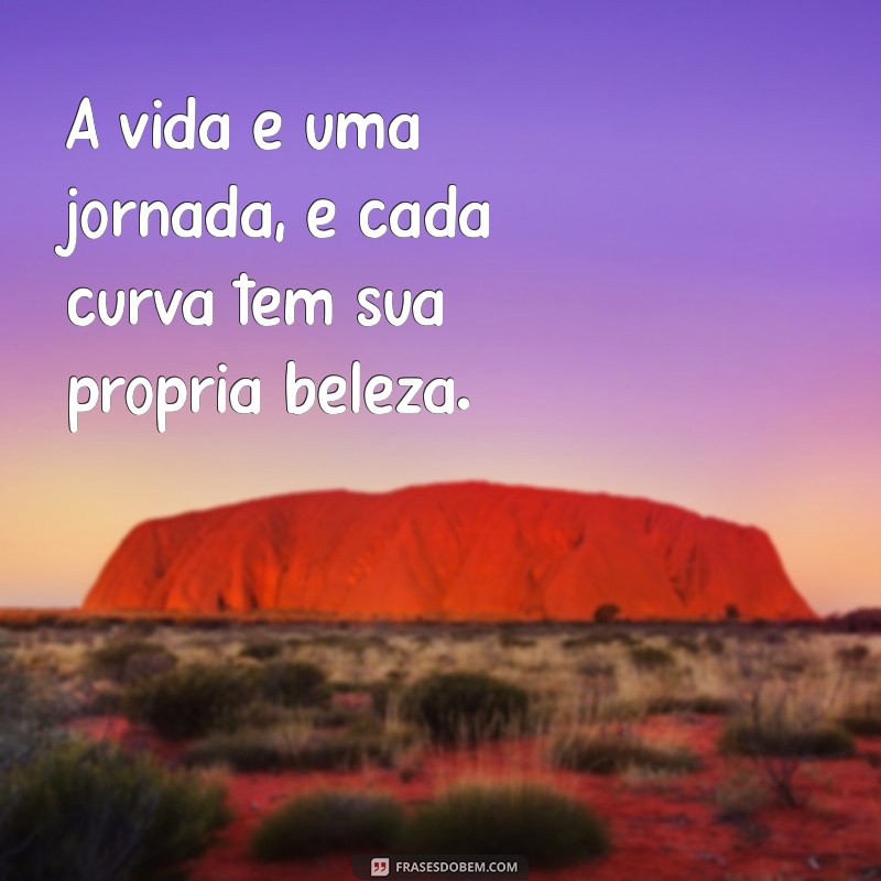 Frases Inspiradoras sobre a Beleza da Vida: Reflexões para Iluminar seu Dia 