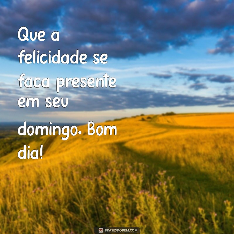 Mensagens Inspiradoras de Bom Dia para Começar Bem o Domingo 