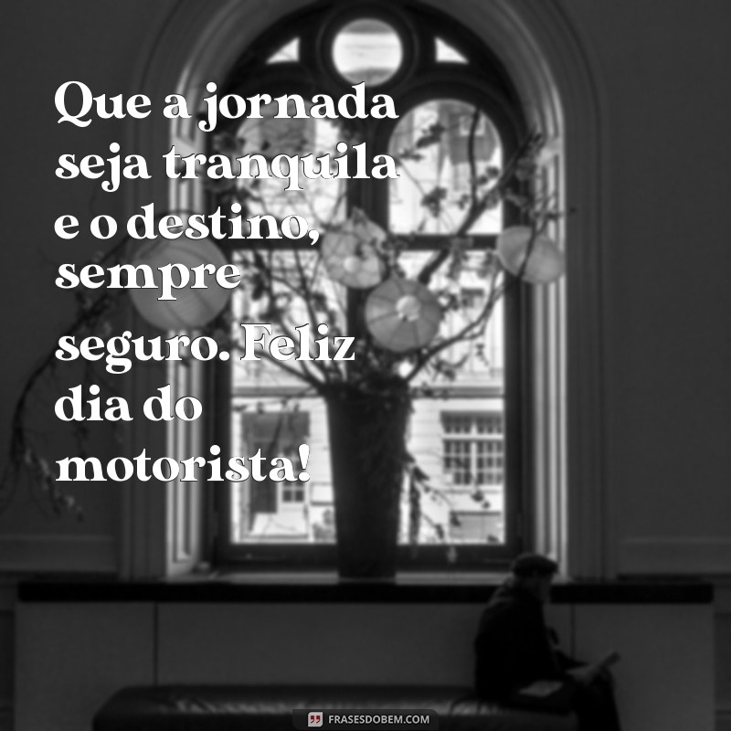 Frases Inspiradoras para Celebrar o Dia do Motorista 