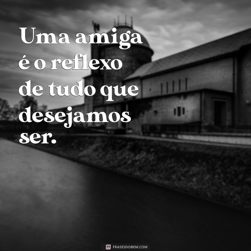 Melhores Frases para Celebrar a Amizade com sua Amiga 