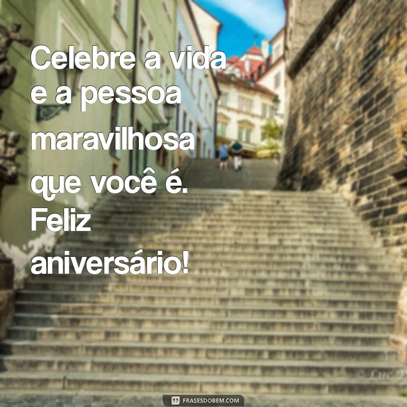 Mensagem de Aniversário: Inspire-se com as Melhores Frases para Celebrar 