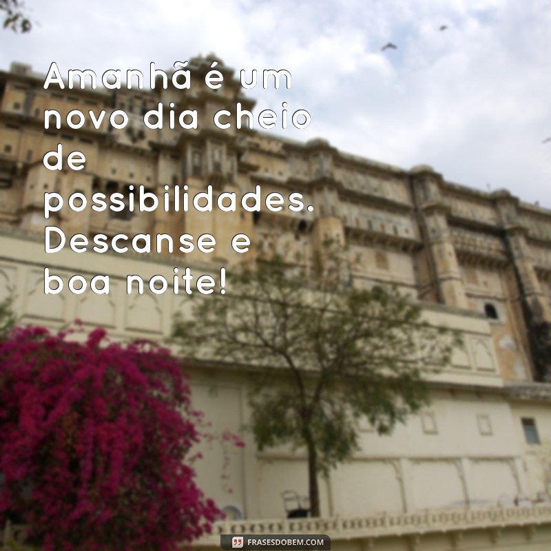 Frases Inspiradoras de Boa Noite para Começar a Semana com Positividade 