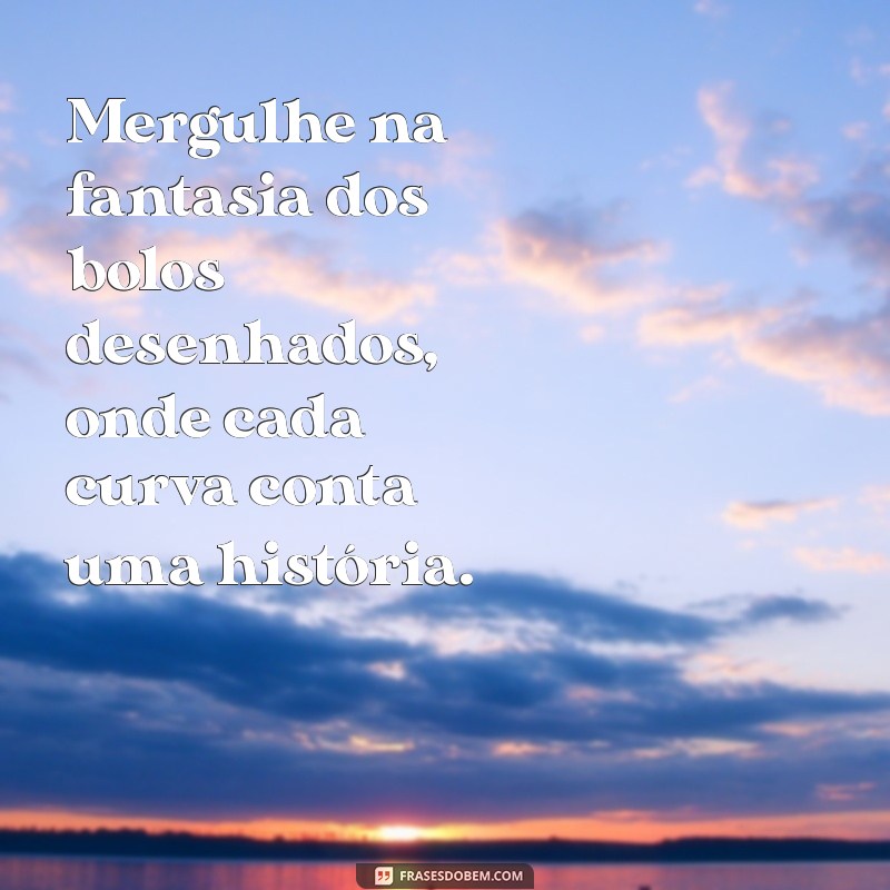 Como Criar Bolos Decorados com Desenhos e Frases: Dicas e Inspirações 