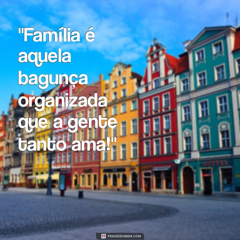 frases engraçadas familia 