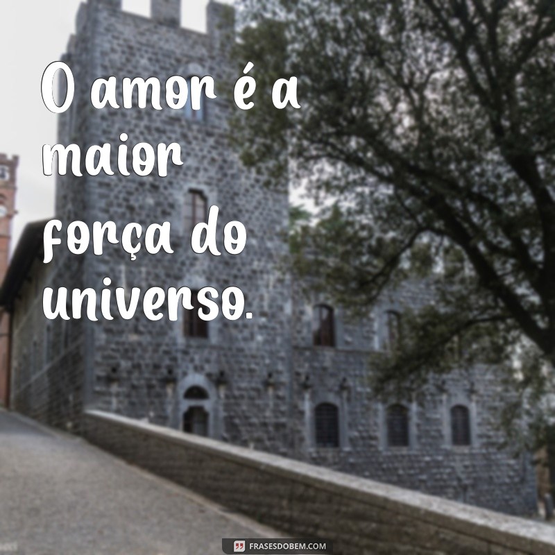 Descubra as mais belas frases sobre o amor e se inspire! 