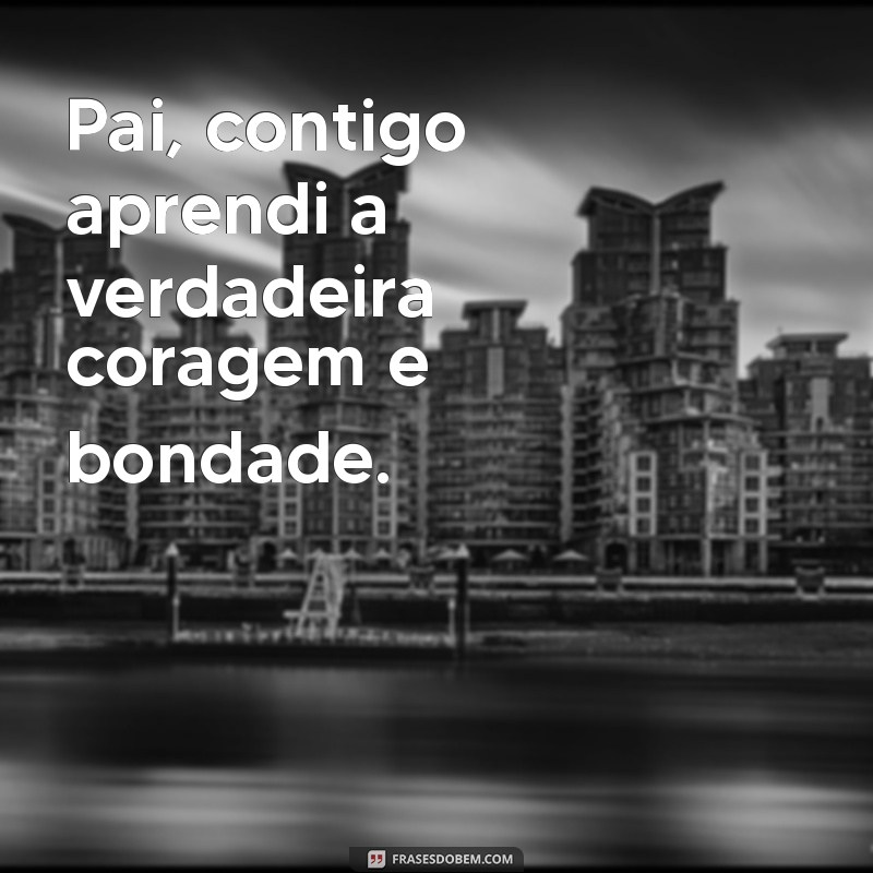 Frases Lindas e Inspiradoras para Homenagear Seu Pai 