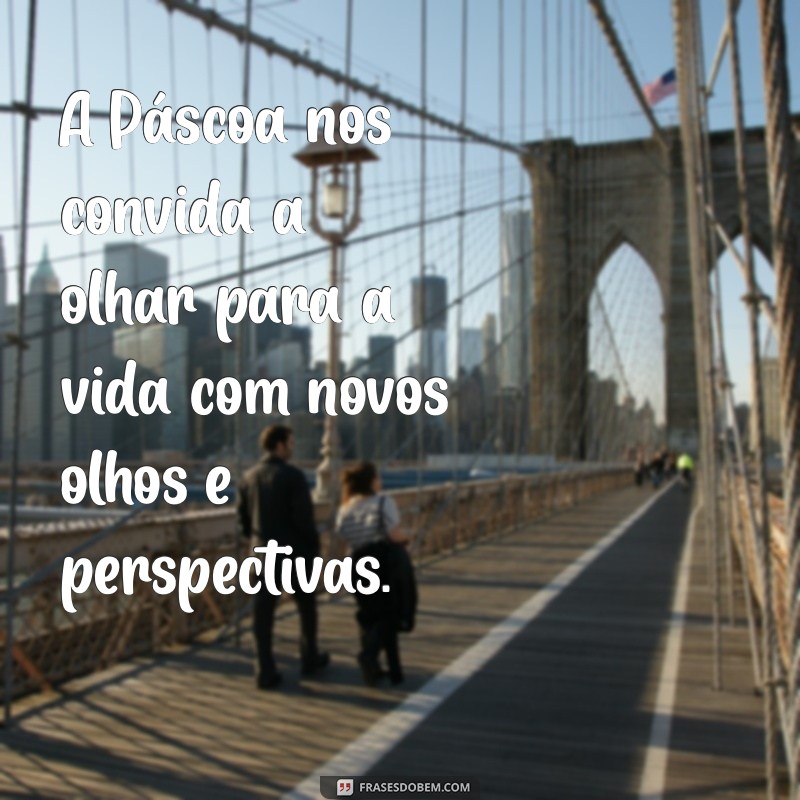 Mensagens Inspiradoras de Páscoa: Celebre com Amor e Renovação 