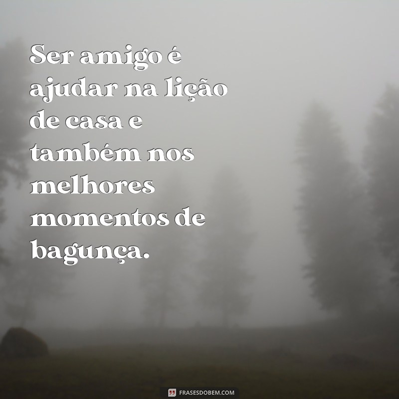 Melhores Frases para Celebrar a Amizade Escolar 